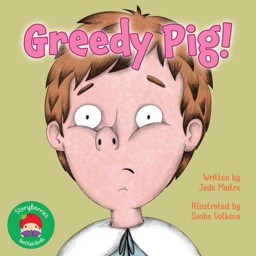 Greedy Pig! - Funny Stories for Kids