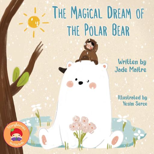 The Magical Dream of the Polar Bear - Bedtime Stories