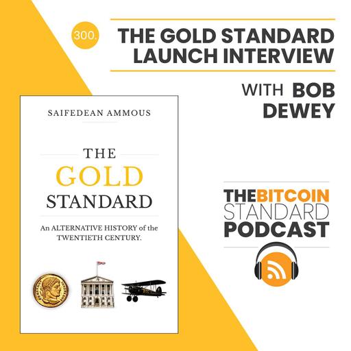 300. The Gold Standard Launch Interview with Bob Dewey