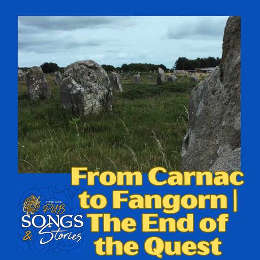 Quest & Chorus #6: From Carnac to Fangorn | The End of the Quest (special feat: Pub Songs and Stories #310)
