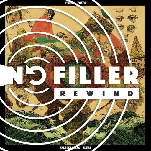 No Filler Rewind - Fleet Foxes: Helplessness Blues