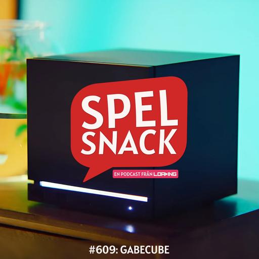 Ep. 609 – Gabecube