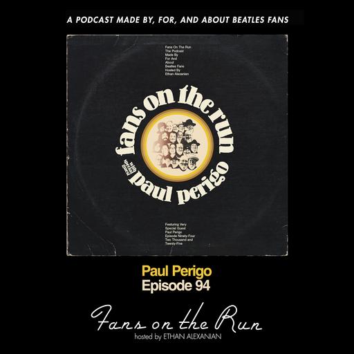 Fans On The Run - Paul Perigo (Ep. 94)
