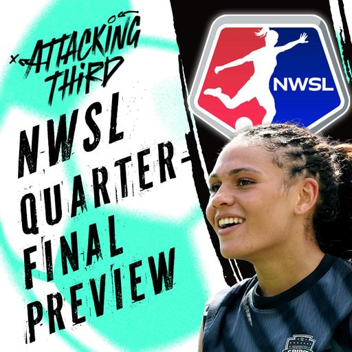 NWSL Quarterfinals PREVIEW! Can Racing pull an upset? | WSL Arsenal vs Chelsea | Attacking Third (Soccer 11/6)