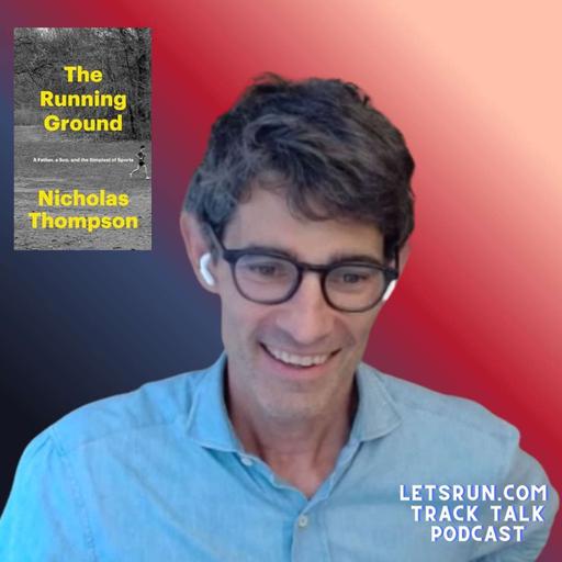 The Atlantic’s Nick Thompson on His New Book, Running Fast, Why We Run, and LetsRun.com