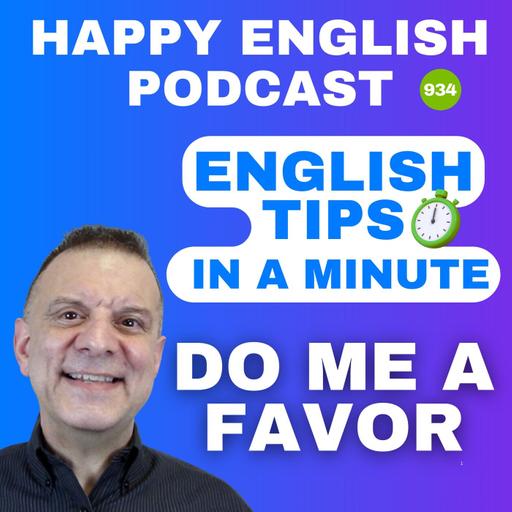 934 - Do Me a Favor - English Tips in a Minute | Happy English