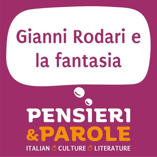 175. Gianni Rodari e la fantasia - parte 1