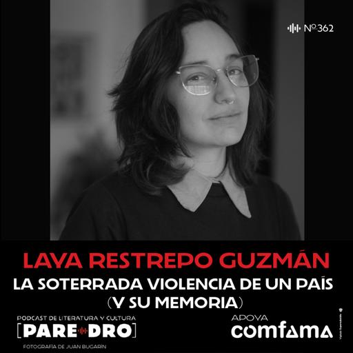 Laya Restrepo Guzman: la soterrada violencia de un país (y su memoria)