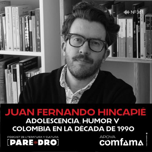 Juan Fernando a Hincapie, “El pichamiento”: adolescencia, humor y Colombia y los noventa