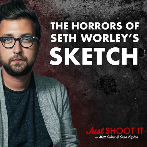The Horrors of Seth Worley’s "Sketch" - Just Shoot It 499