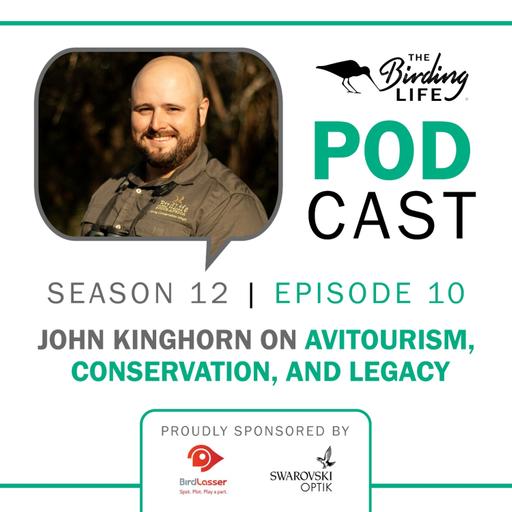 TBL Podcast Season 12 Episode 10 - John Kinghorn on Avitourism, Conservation, and Legacy