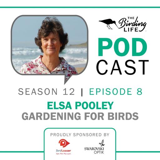TBL Podcast Season 12 Episode 8 - Elsa Pooley - Gardening for Birds