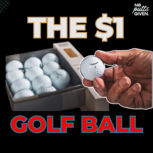 The $1 Golf Ball | NoPuttsGiven 243