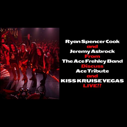 Episode 525: KISS KRUISE VEGAS Discussion with Ryan Spencer Cook and Jeremy Asbrock from the Ace Frehley Band!