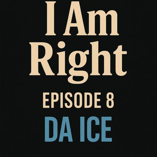 I Am Right Episode: ICE Agent & The NYC Elections