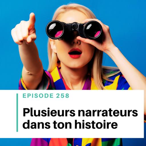 Ep #258 - Maîtriser les changements de narrateur (sans perdre le lecteur)
