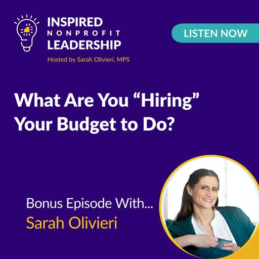 376: What Are You "Hiring" Your Budget to Do? with Sarah Olivieri
