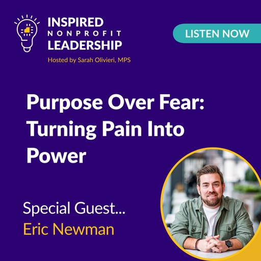 375: Purpose Over Fear: Turning Pain Into Power with Eric Newman