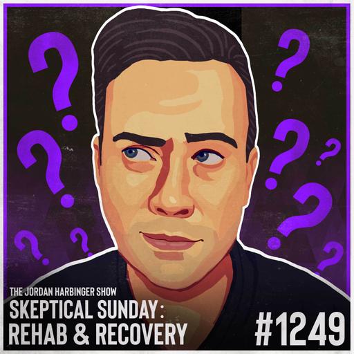 1249: Rehab and Recovery | Skeptical Sunday