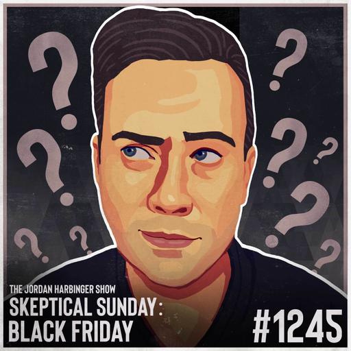 1245: Black Friday | Skeptical Sunday