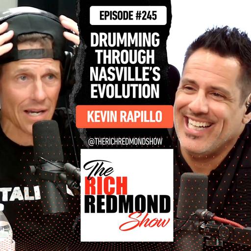 Kevin Rapillo: Drumming Through Nashville's Evolution :: Ep 245 The Rich Redmond Show