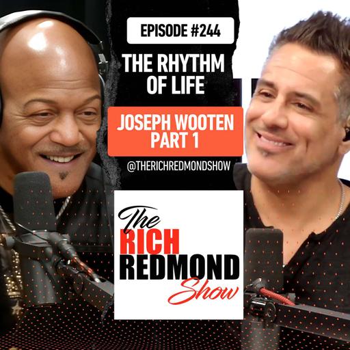 Joseph Wooten Part 1: The Rhythm of Life - Music, Wisdom, and Unifying Sounds :: Ep 244 The Rich Redmond Show