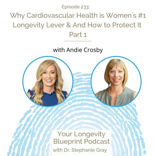 233: Why Cardiovascular Health is Women's #1 Longevity Lever & And How to Protect It - Part 1