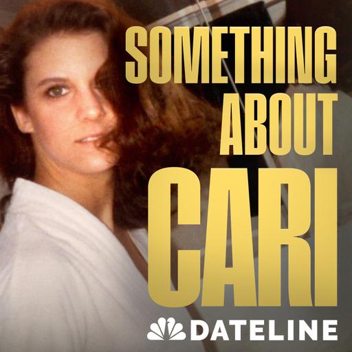 Dateline Presents: Something About Cari