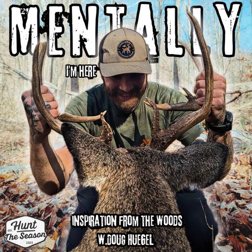MENTALLY I'M HERE | Inspiration from the woods W. Doug Huegel