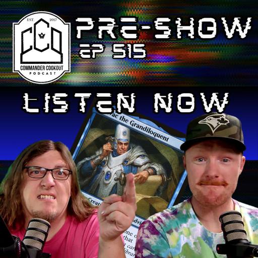 CCO Pre-Show, Ep 515 - How to Start De-Tuning my cEDH Mill Deck