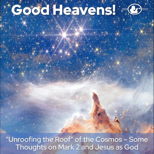 Unroofing the Roof - Some Thoughts on Jesus as God