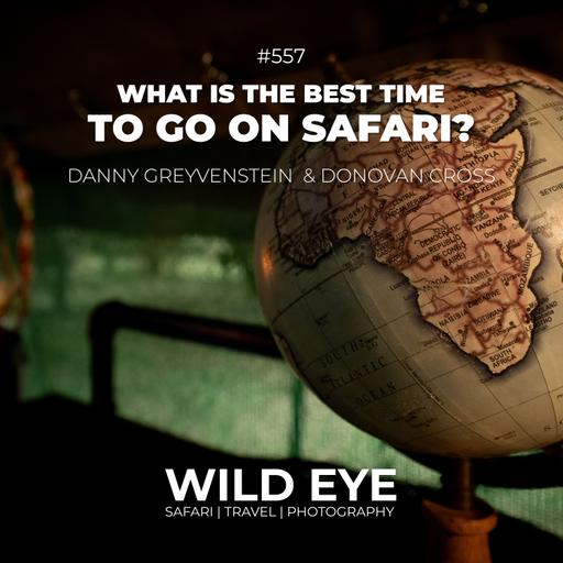 #557 - What Is The Best Time To Go On Safari?