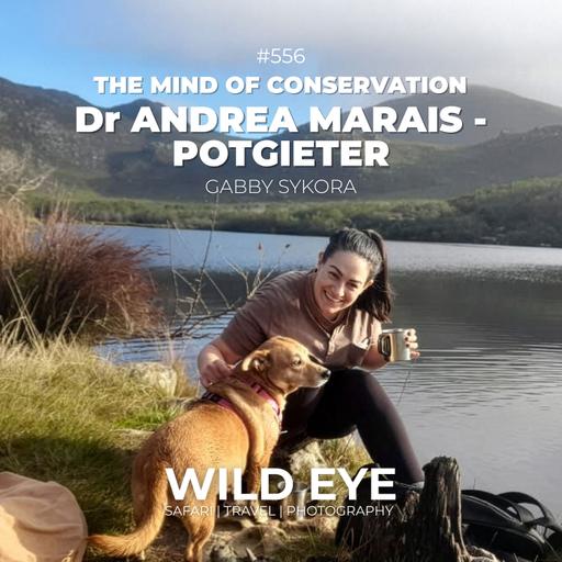 #556 - The Mind of Conservation: Dr Andrea Marais-Potgieter