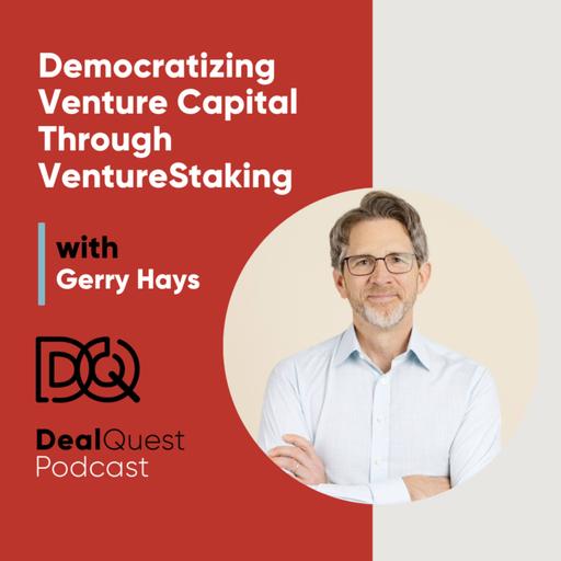 Episode 379: Democratizing Venture Capital Through VentureStaking with Gerry Hays