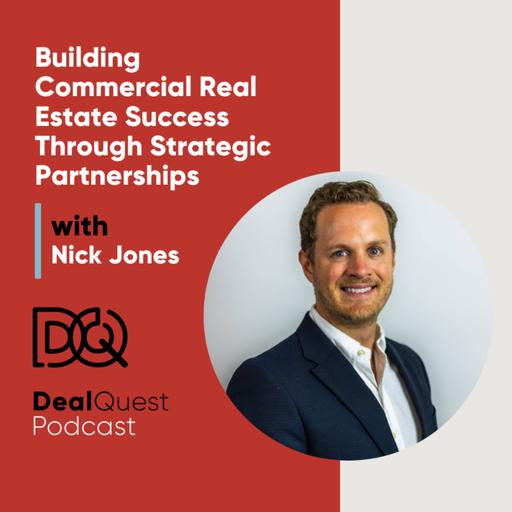 Episode 378: Building Commercial Real Estate Success Through Strategic Partnerships with Nick Jones