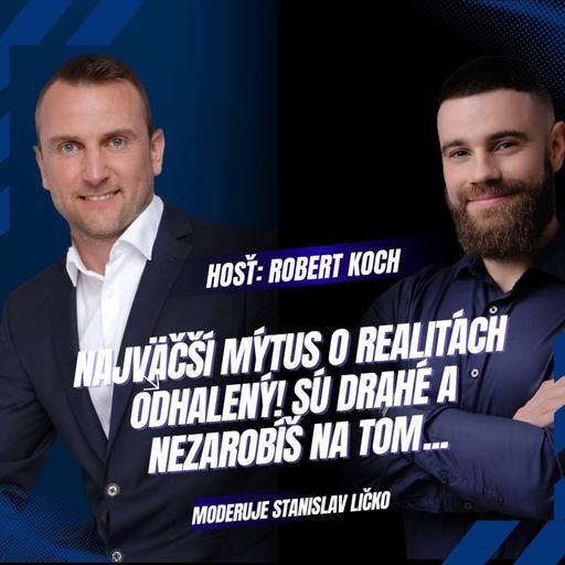 Robert Koch - Najväčší mýtus o realitách odhalený! Prečo na tom ľudia nezarobia?