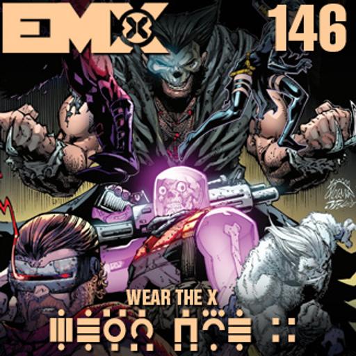 EMX Episode 146: Wear the X