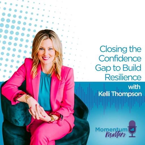 Closing the Confidence Gap to Build Resilience with Kelli Thompson