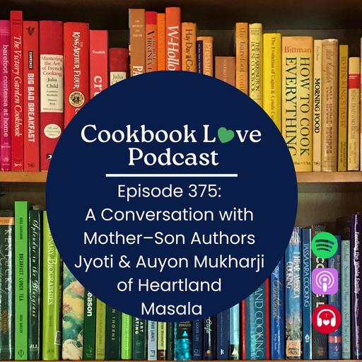 Episode 375: A Conversation with Mother–Son Authors Jyoti and Auyon Mukharji of Heartland Masala
