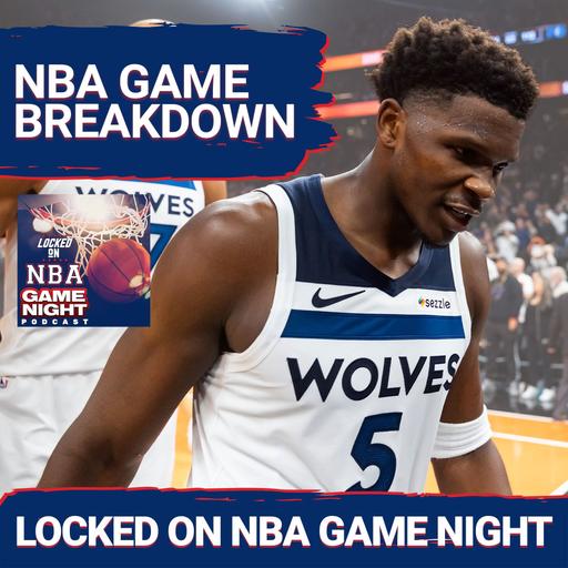 GAME NIGHT: Timberwolves Collapse Despite Anthony Edwards' 43 | Toronto Raptors & Detroit Pistons Are Rising