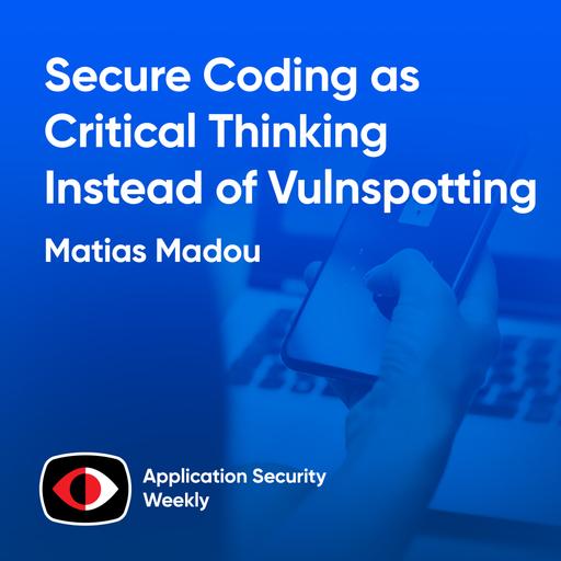Secure Coding as Critical Thinking Instead of Vulnspotting - Matias Madou - ASW #357