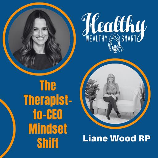 Liane Wood RP: The Therapist-to-CEO Mindset Shift