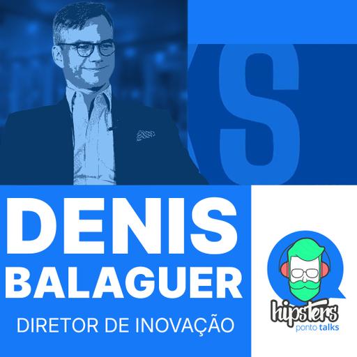 “Inovação não é só usar a última IA da moda”: o que realmente é inovar | Denis Balaguer – EY – Hipsters.Talks #14