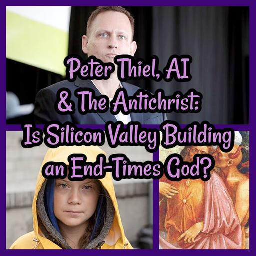 Peter Thiel, AI & The Antichrist: Is Silicon Valley Building an End-Times God?