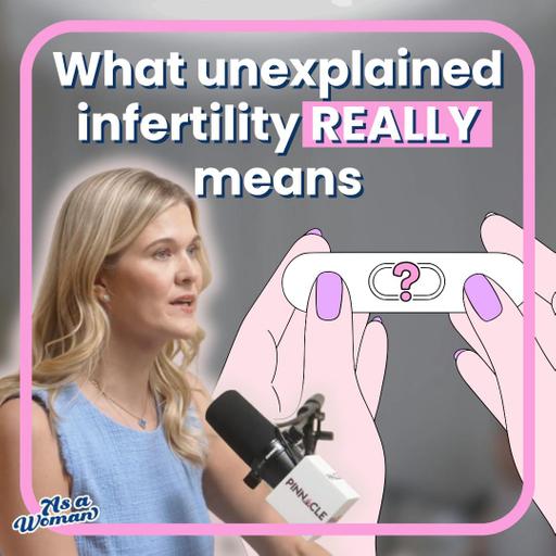 Unexplained Infertility: What It Is and What to Do Next