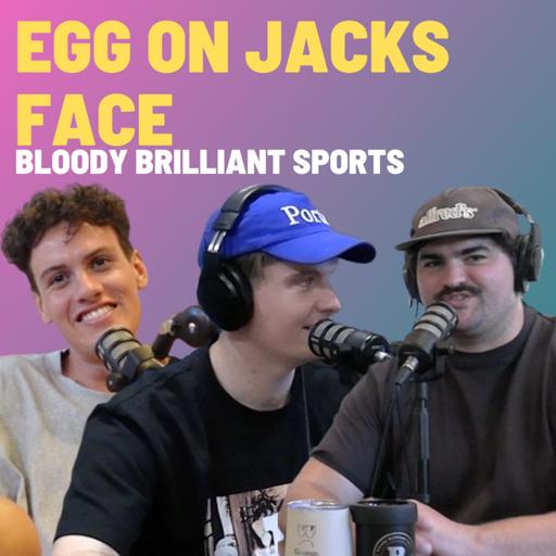 Egg On Jacks Face - Bloody Brilliant Sports