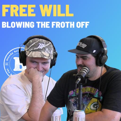 Free Will - Blowing The Froth Off