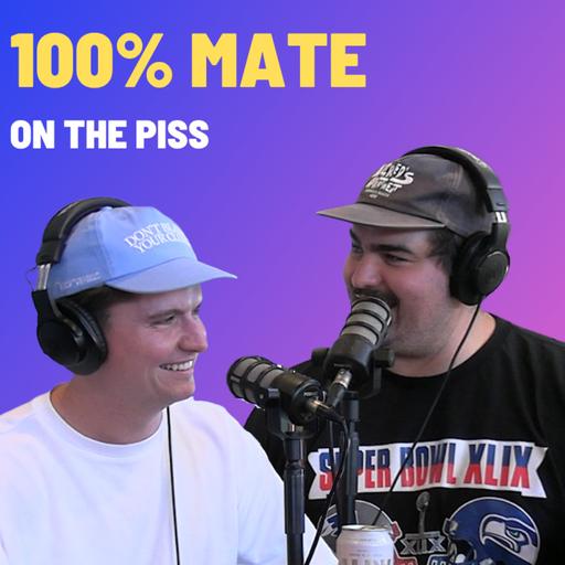 100% Mate - On The Piss
