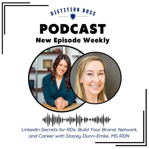 LinkedIn Secrets for RDs: Build Your Brand, Network, and Career with Stacey Dunn-Emke, MS RDN