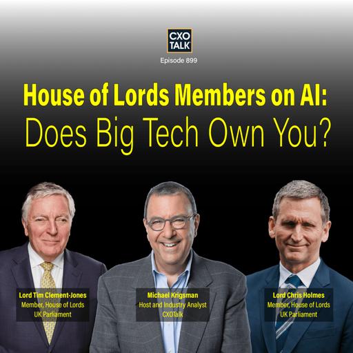 Big Tech's AI Oligopoly: Lords Reveal the Power Grab | CXOTalk 899